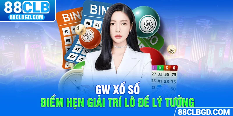 Sảnh cá cược lô đề online GW Xổ Số