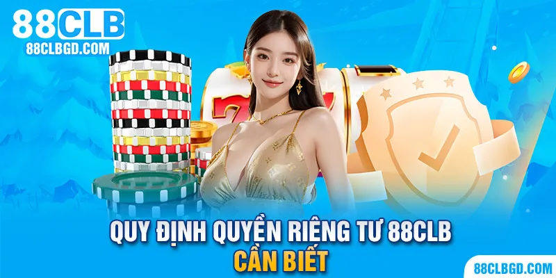 Quyền riêng tư tại nhà cái 88CLB rất cần thiết