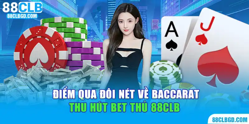 Baccarat - game bài kinh điển thu hút hàng triệu thành viên