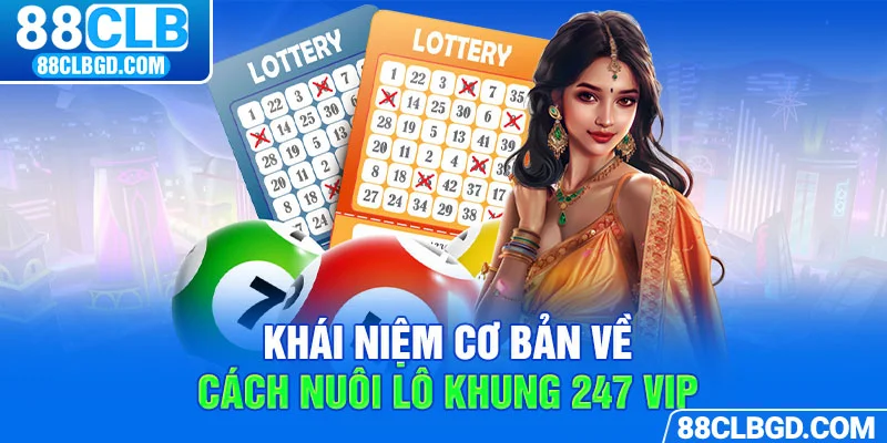 Khái niệm nuôi lô khung 247 Vip