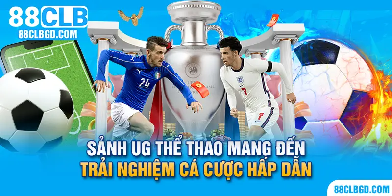 UG Thể Thao mang đến trải nghiệm cá cược khác biệt