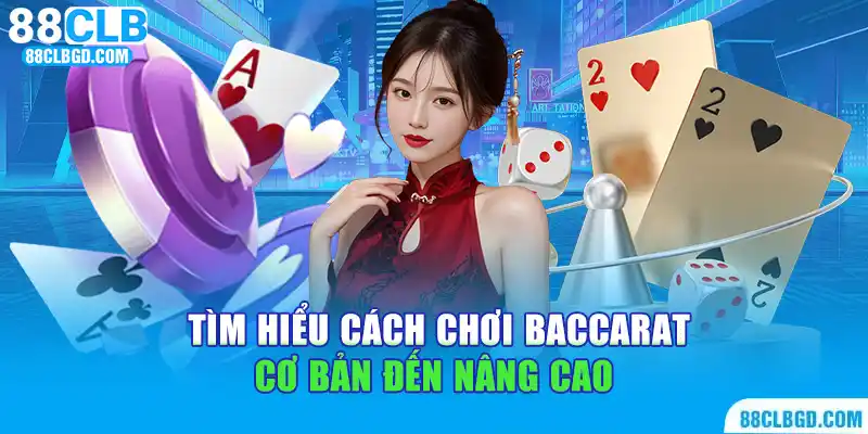 Chi tiết cách chơi Baccarat cơ bản dành cho newbie