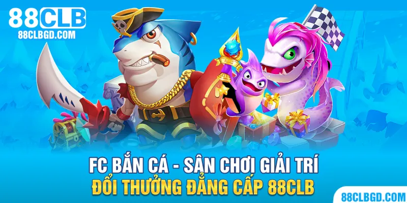Sảnh FC Bắn Cá