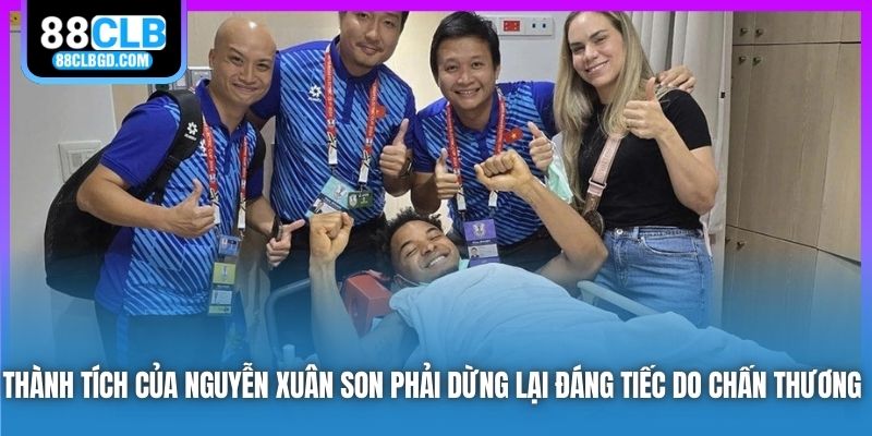 Thành tích của Nguyễn Xuân Son phải dừng lại đáng tiếc do chấn thương 