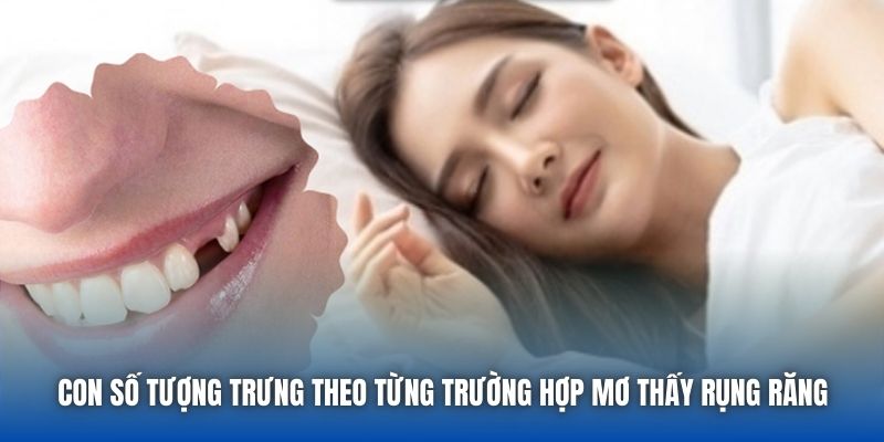 Con số tượng trưng theo từng trường hợp mơ thấy rụng răng