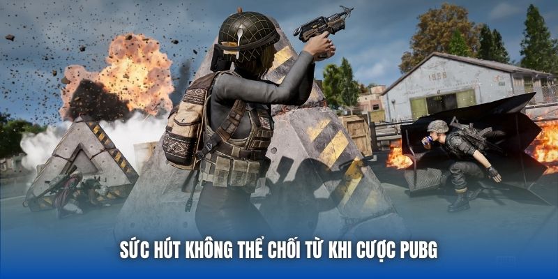 Sức hút không thể chối từ khi cược PUBG 