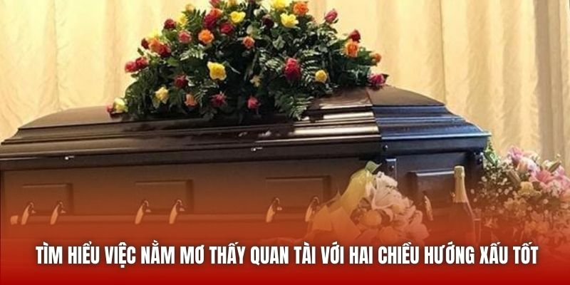 Tìm hiểu việc nằm mơ thấy quan tài với hai chiều hướng xấu tốt