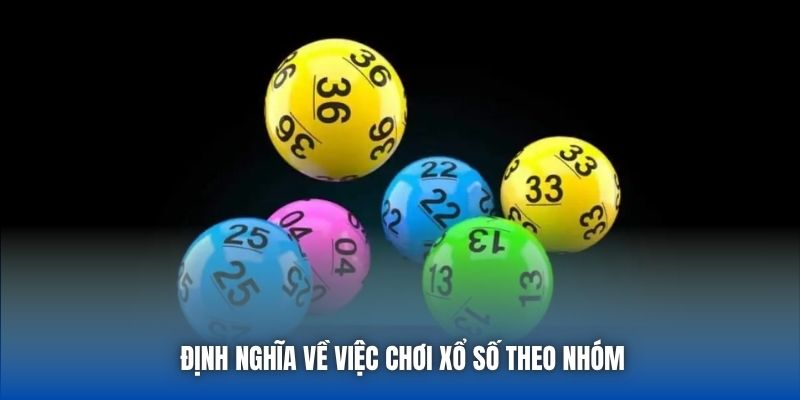 Định nghĩa về việc chơi xổ số theo nhóm