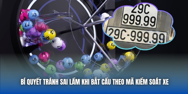 Bí quyết tránh sai lầm khi bắt cầu theo mã kiểm soát xe